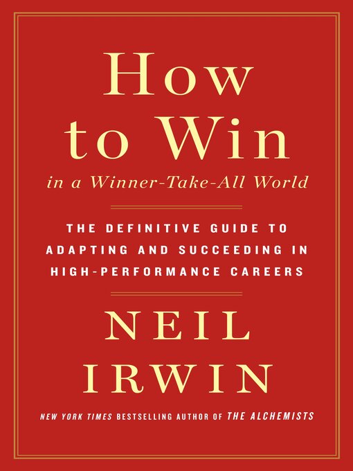 Title details for How to Win in a Winner-Take-All World by Neil Irwin - Available